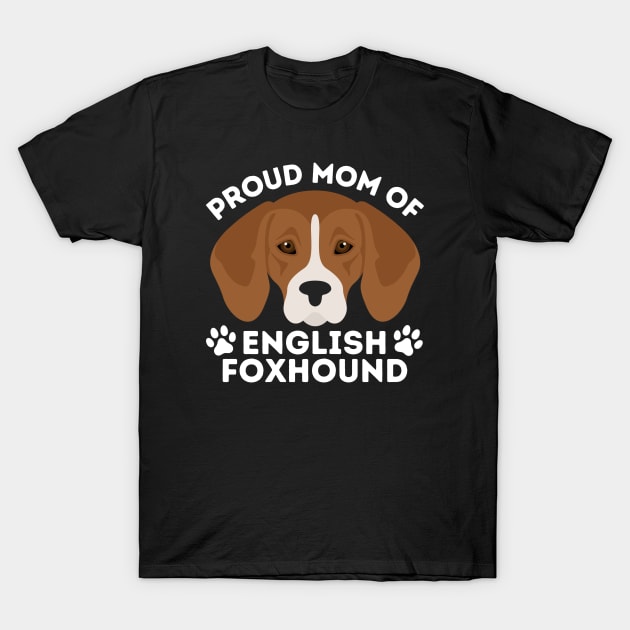 Proud dad of English Foxhound Life is better with my dogs Dogs I love all the dogs T-Shirt by BoogieCreates